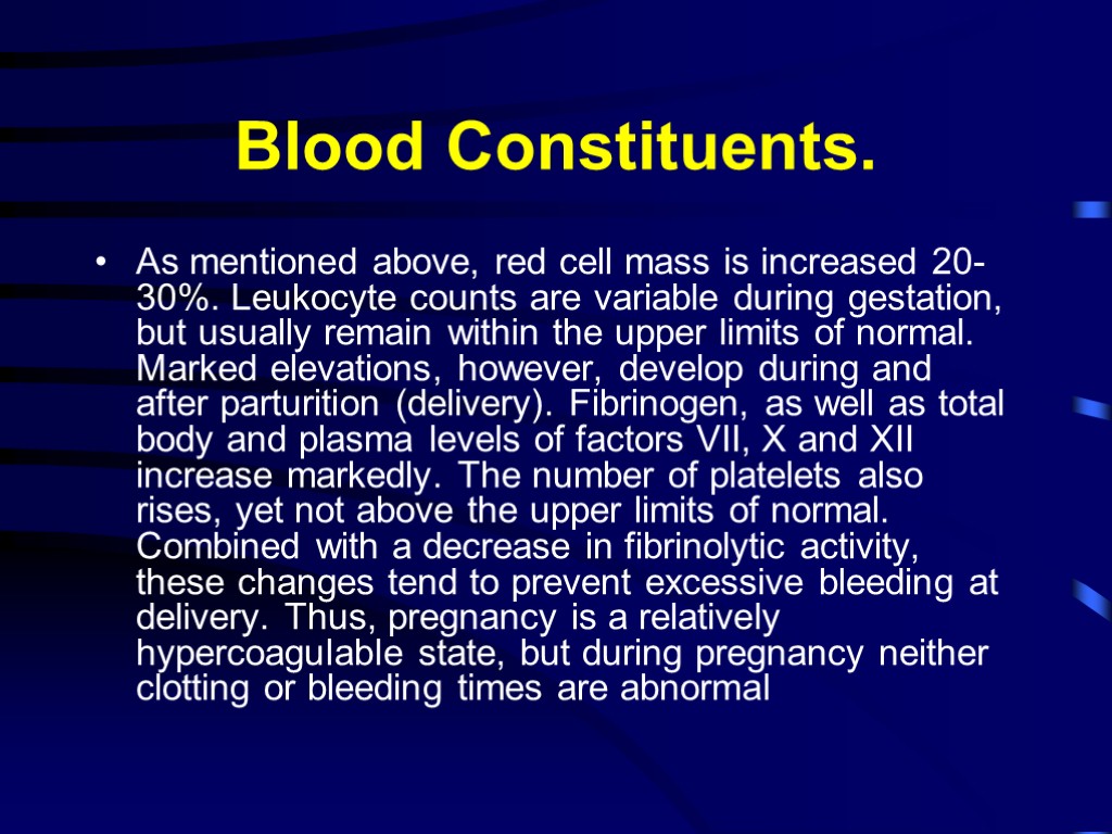 Blood Constituents. As mentioned above, red cell mass is increased 20-30%. Leukocyte counts are